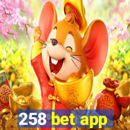 258 bet app